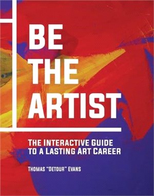 Be the Artist ― The Interactive Guide to Building a Solid Foundation for a Lasting Art Career