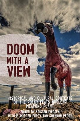 Doom With a View ― Historical and Cultural Contexts of the Rocky Flats Nuclear Weapons Plant