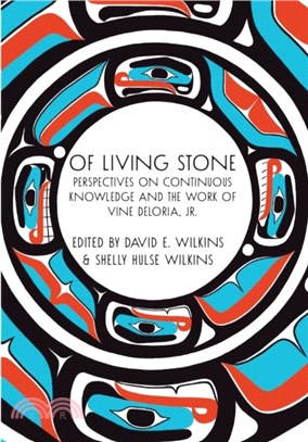 Of Living Stone：Perspectives on the Evolving Relevance of the work of Vine Deloria Jr.