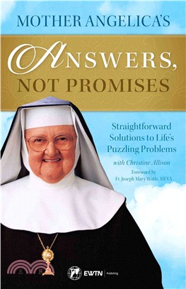 Mother Angelica??Answers, Not Promises ― Straightforward Solutions to Life's Puzzling Problems