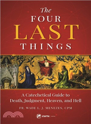 Death, Judgment, Heaven, Hell ― A Catechetical Guide to the Four Last Things