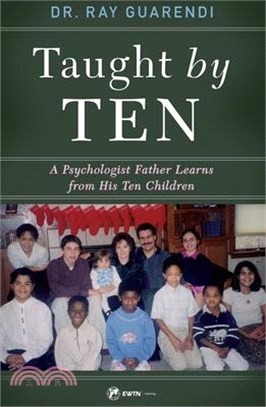 Taught by Ten: A Psychologist Father Learns from His 10 Children