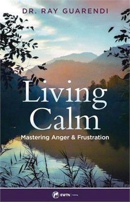 Living Calm: Mastering Anger and Frustratio