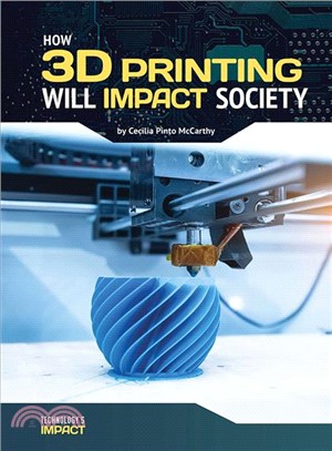 How 3D Printing Will Impact Society