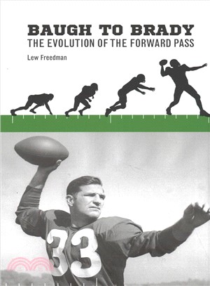 Baugh to Brady ─ The Evolution of the Forward Pass
