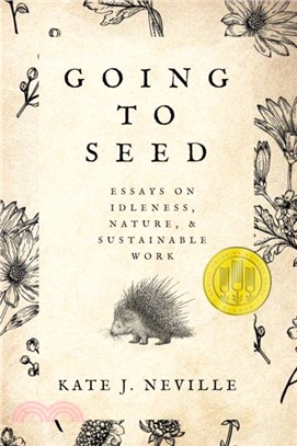 Going to Seed：Essays on Idleness, Nature, and Sustainable Work