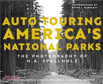 Auto Touring America's National Parks：The Photography of H.A. Spallholz