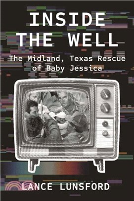 Inside the Well：The Midland, Texas Rescue of Baby Jessica