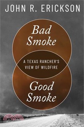 Bad Smoke, Good Smoke: A Texas Rancher's View of Wildfire