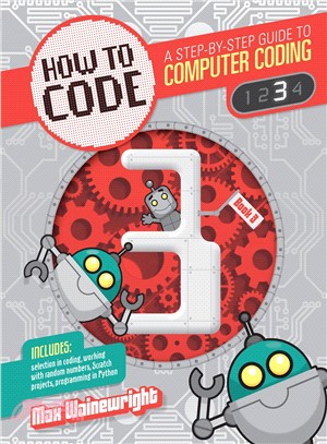 How to Code Book 3 ─ A Step by Step Guide to Computer Coding