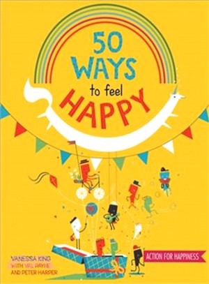 50 Ways to Feel Happy ― Fun Activities and Ideas to Build Your Happiness Skills