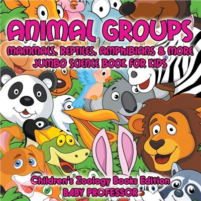Animal Groups (Mammals, Reptiles, Amphibians & More)：Jumbo Science Book for Kids Children's Zoology Books Edition