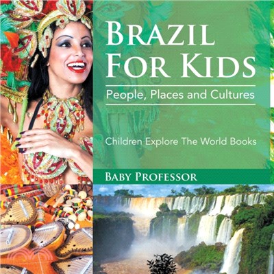 Brazil For Kids：People, Places and Cultures - Children Explore The World Books