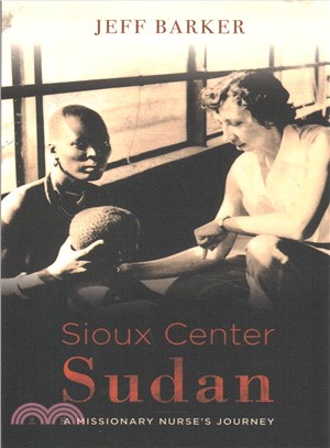 Sioux Center Sudan ― A Missionary Nurse's Journey