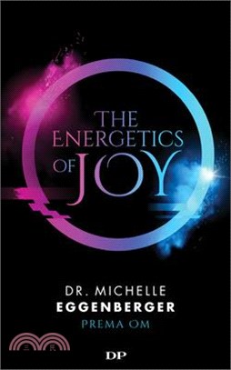 The Energetics of Joy ― Natural Rebalancing Secrets to Stop Stressing and Start Living the Life You Want
