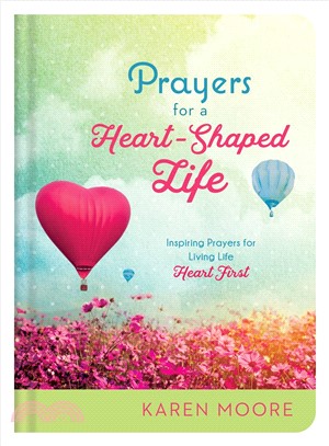 Prayers for a Heart-shaped Life ─ Inspiring Prayers for Living Life Heart First