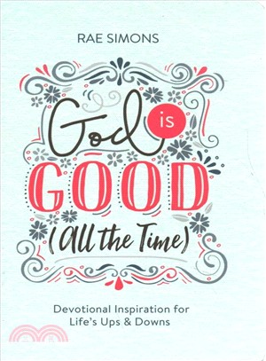 God Is Good All the Time ― Devotional Inspiration for Life's Ups and Downs