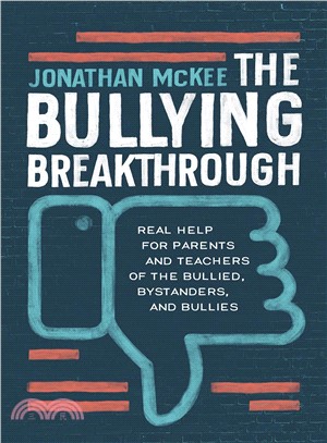 The Bullying Breakthrough ― Real Help for Parents and Teachers of the Bullied, Bystanders, and Bullies