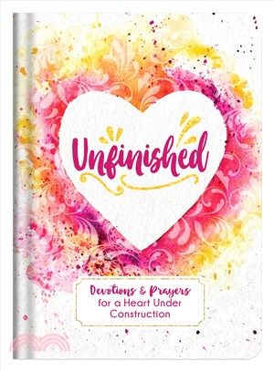 Unfinished ― Devotions and Prayers for a Heart Under Construction