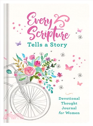 Every Scripture Tells a Story Devotional Thought Journal for Women ― Glimpsing God's Word in the Amazing Story of You!