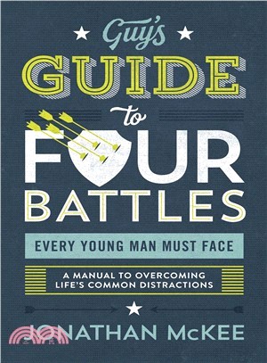 The Guy's Guide to Four Battles Every Young Man Must Face