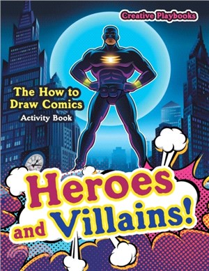 Heroes and Villains! The How to Draw Comics Activity Book