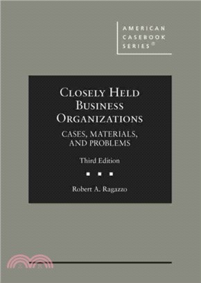 Closely Held Business Organizations：Cases, Materials, and Problems