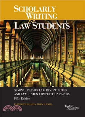 Scholarly Writing for Law Students：Seminar Papers, Law Review Notes and Law Review Competition Papers