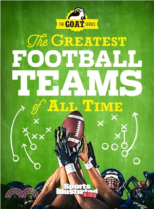 The Greatest Football Teams of All Time ― A G.O.A.T. Series Book
