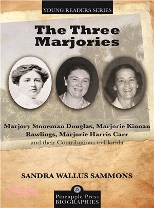 The Three Marjories ― Marjory Stoneman Douglas, Marjorie Kinnan Rawlings, Marjorie Harris Carr and Their Contributions to Florida