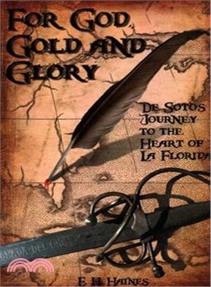 For God, Gold and Glory ― De Soto's Journey to the Heart of La Florida