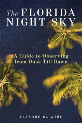 The Florida Night Sky ― A Guide to Observing from Dusk Till Dawn