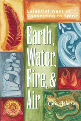 Earth, Water, Fire & Air ― Essential Ways of Connecting to Spirit