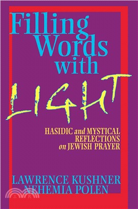 Filling Words With Light ― Hasidic and Mystical Reflections on Jewish Prayer