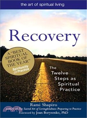 Recovery ― The Sacred Art; the Twelve Steps As Spiritual Practice