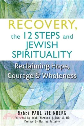 Recovery, the 12 Steps and Jewish Spirituality ― Reclaiming Hope, Courage & Wholeness