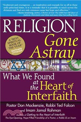 Religion Gone Astray ― What We Found at the Heart of Interfaith