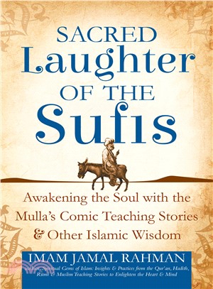 Sacred Laughter of the Sufis ― Awakening the Soul With the Mulla's Comic Teaching Stories and Other Islamic Wisdom