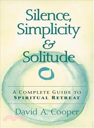 Silence, Simplicity & Solitude ― A Complete Guide to Spiritual Retreat