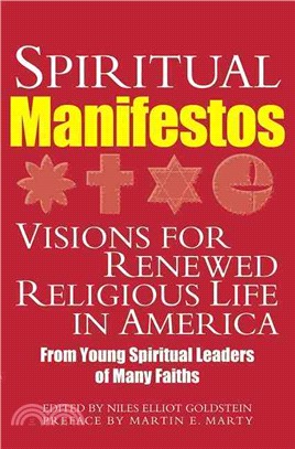 Spiritual Manifestos ― Visions for Renewed Religious Life in America from Young Spiritual Leaders of Many Faiths