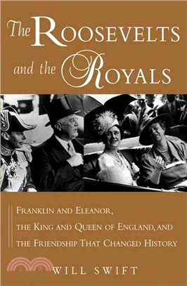 The Roosevelts and the Royals ― Franklin and Eleanor, the King and Queen of England, and the Friendship That Changed History