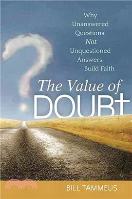 The Value of Doubt ― Why Unanswered Questions, Not Unquestioned Answers, Build Faith
