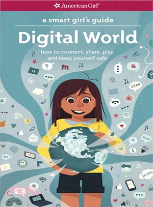 Digital World ─ How to Connect, Share, Play, and Keep Yourself Safe
