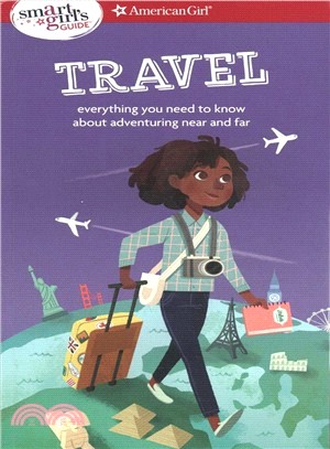 A Smart Girl's Guide - Travel ― Everything You Need to Know About Adventuring Near and Far