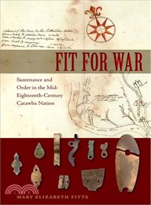 Fit for War ─ Sustenance and Order in the Mid-Eighteenth-Century Catawba Nation