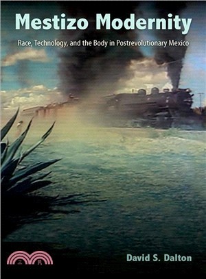 Mestizo Modernity ― Race, Technology, and the Body in Post-revolutionary Mexico