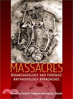 Massacres ― Bioarchaeology and Forensic Anthropology Approaches