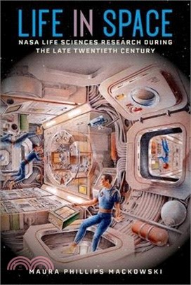 Life in Space: NASA Life Sciences Research During the Late Twentieth Century