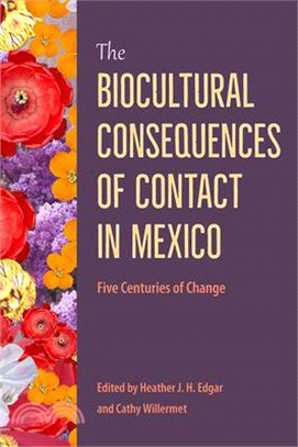 The Biocultural Consequences of Contact in Mexico: Five Centuries of Change