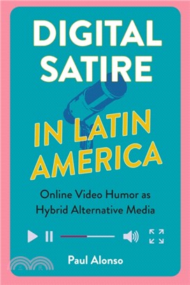 Digital Satire in Latin America：Online Video Humor as Hybrid Alternative Media